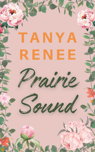 Book cover with floral design and 'Tanya Renee Prairie Sound' text on a pink background
