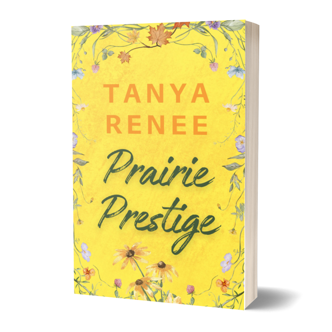 Book cover of 'Prairie Prestige' by Tanya Renee with floral design on a yellow background