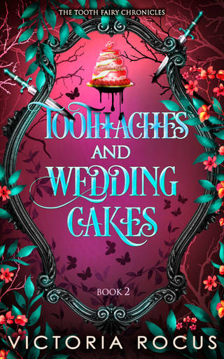 Book cover of 'Toothaches and Wedding Cakes' from 'The Tooth Fairy Chronicles' with decorative elements and cake illustration.