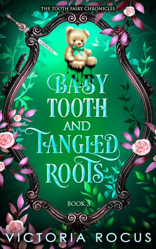 Book cover of 'Baby Tooth and Tangled Roots' from 'The Tooth Fairy Chronicles' with a teddy bear and decorative frame.