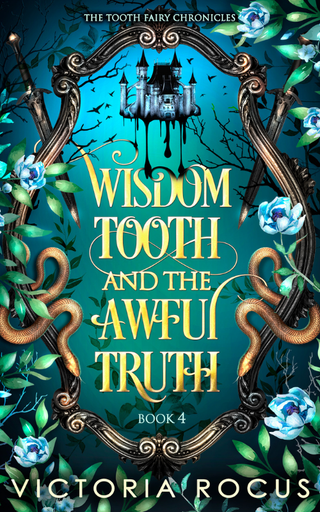 Book cover of 'Wisdom Tooth and the Awful Truth' from 'The Tooth Fairy Chronicles' series by Victoria Rocus, featuring a castle and floral design.