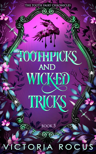 Book cover of 'Toothpicks and Wicked Tricks' from 'The Tooth Fairy Chronicles' with decorative frame and floral elements.