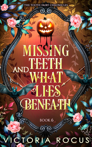 Book cover of 'Missing Teeth and What Lies Beneath' from 'The Tooth Fairy Chronicles' with Halloween elements.